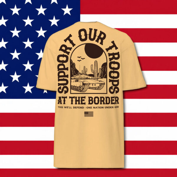 Support Our Border Troops T-Shirt